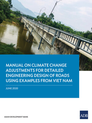 cover image of Manual on Climate Change Adjustments for Detailed Engineering Design of Roads Using Examples from Viet Nam